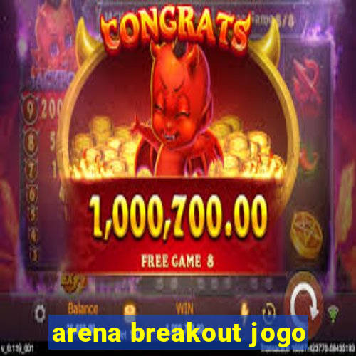 arena breakout jogo